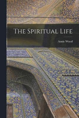 Annie Wood 1847-1933 Besant - Spiritual Life, Häftad