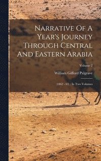 bokomslag Narrative Of A Year's Journey Through Central And Eastern Arabia