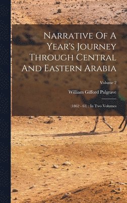 bokomslag Narrative Of A Year's Journey Through Central And Eastern Arabia