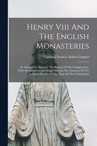 bokomslag Henry Viii And The English Monasteries
