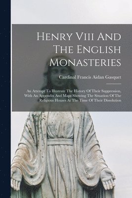 Henry Viii And The English Monasteries 1