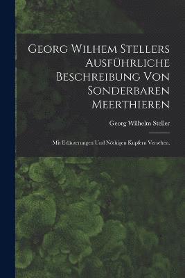 bokomslag Georg Wilhem Stellers ausführliche Beschreibung von sonderbaren Meerthieren
