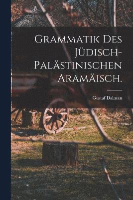 bokomslag Grammatik des jdisch-palstinischen Aramisch.