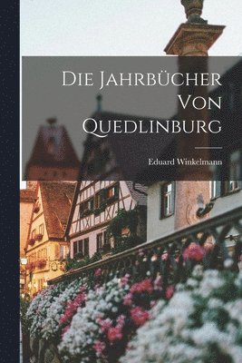 Eduard Winkelmann - Jahrbücher von Quedlinburg, Häftad