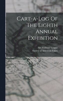 Cart-a-log Of The Eighth Annual Exhibition 1