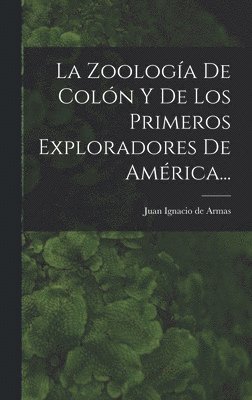bokomslag Zoología De Colón Y De Los Primeros Exploradores De América...