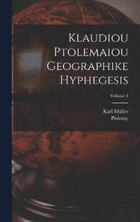 bokomslag Klaudiou Ptolemaiou Geographike Hyphegesis; Volume 1