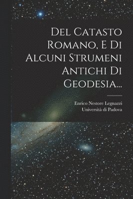 bokomslag Del Catasto Romano, E Di Alcuni Strumeni Antichi Di Geodesia...