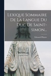 bokomslag Lexique Sommaire De La Langue Du Duc De Saint-simon...