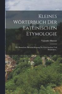 bokomslag Kleines Wrterbuch Der Lateinischen Etymologie