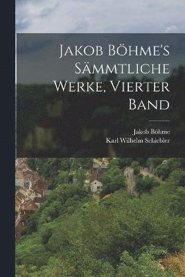 bokomslag Jakob Bhme's smmtliche Werke, Vierter Band
