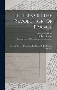 bokomslag Letters On The Revolution Of France