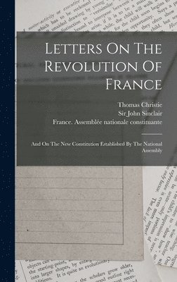 Letters On The Revolution Of France 1
