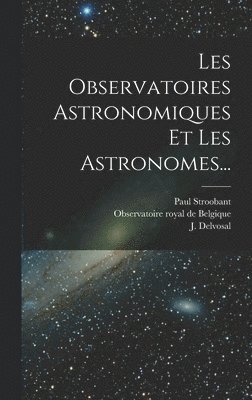 Les Observatoires Astronomiques Et Les Astronomes... 1