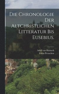 bokomslag Die Chronologie der altchristlichen Litteratur bis Eusebius.