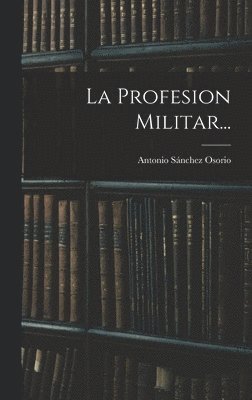 La Profesion Militar... 1