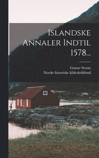 bokomslag Islandske Annaler Indtil 1578...