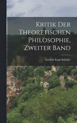 Kritik der theoretischen Philosophie, Zweiter Band 1