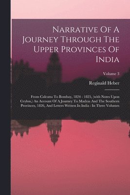 bokomslag Narrative Of A Journey Through The Upper Provinces Of India