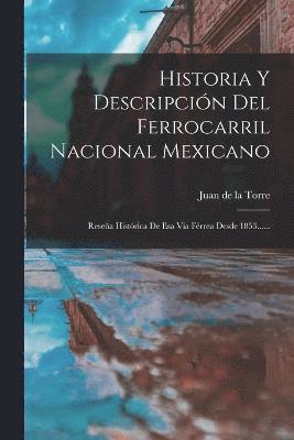 bokomslag Historia Y Descripcin Del Ferrocarril Nacional Mexicano