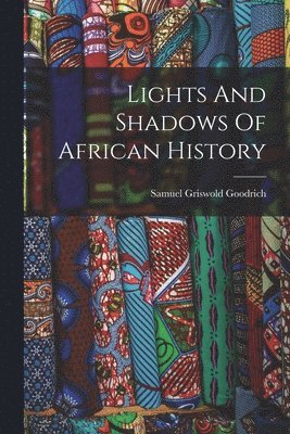 bokomslag Lights And Shadows Of African History