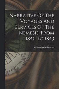 bokomslag Narrative Of The Voyages And Services Of The Nemesis, From 1840 To 1843