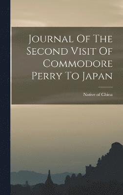 Journal Of The Second Visit Of Commodore Perry To Japan