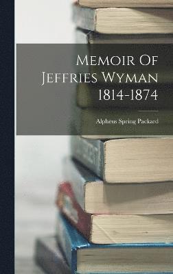 bokomslag Memoir Of Jeffries Wyman 1814-1874