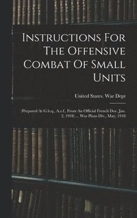 bokomslag Instructions For The Offensive Combat Of Small Units