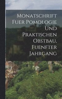 bokomslag Monatschrift fuer Pomologie und Praktischen Obstbau, fuenfter Jahrgang