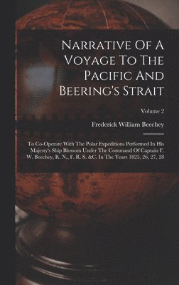 Frederick William Beechey - Narrative Of A Voyage To The Pacific And Beering's Strait, Inbunden