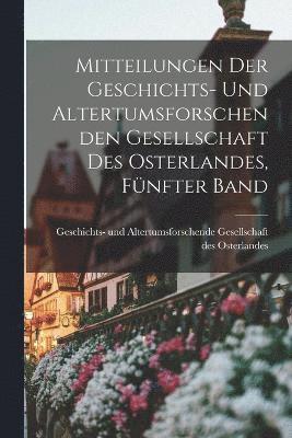 bokomslag Mitteilungen der Geschichts- und Altertumsforschenden Gesellschaft des Osterlandes, Fünfter Band