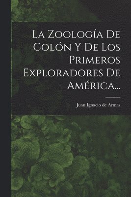 bokomslag Zoología De Colón Y De Los Primeros Exploradores De América...