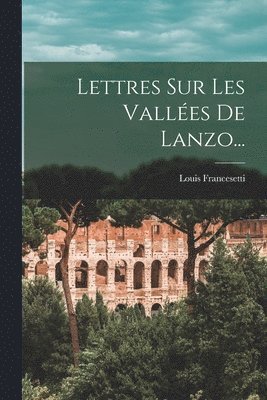 bokomslag Lettres Sur Les Vallées De Lanzo...