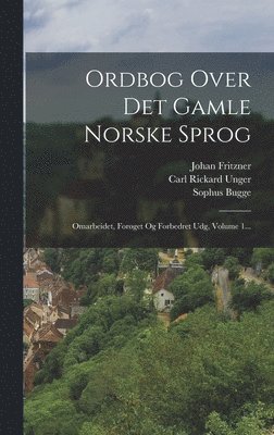 Johan Fritzner, Sophus Bugge, Carl Rickard Unger - Ordbog Over Det Gamle Norske Sprog, Inbunden