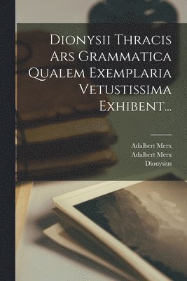 bokomslag Dionysii Thracis Ars Grammatica Qualem Exemplaria Vetustissima Exhibent...