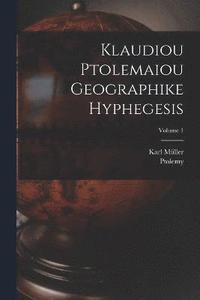 bokomslag Klaudiou Ptolemaiou Geographike Hyphegesis; Volume 1
