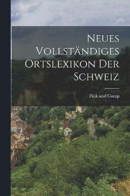 bokomslag Neues Vollständiges Ortslexikon der Schweiz
