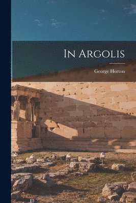 George Horton - In Argolis, Häftad