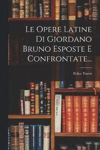 bokomslag Opere Latine Di Giordano Bruno Esposte E Confrontate...
