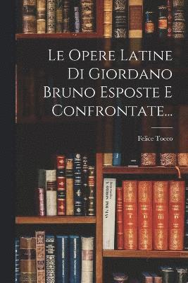 bokomslag Opere Latine Di Giordano Bruno Esposte E Confrontate...