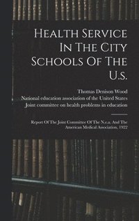 bokomslag Health Service In The City Schools Of The U.s.