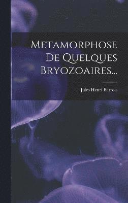 Metamorphose De Quelques Bryozoaires...