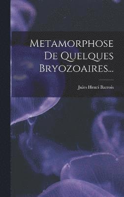 Metamorphose De Quelques Bryozoaires... 1