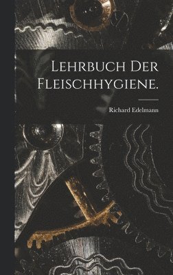 bokomslag Lehrbuch der Fleischhygiene.