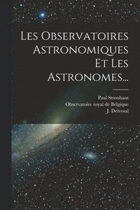 bokomslag Les Observatoires Astronomiques Et Les Astronomes...