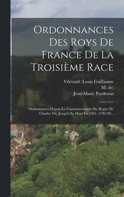 Ordonnances Des Roys De France De La Troisime Race 1