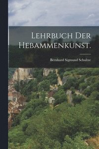 bokomslag Lehrbuch der Hebammenkunst.