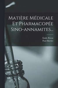 bokomslag Matire Mdicale Et Pharmacope Sino-annamites...