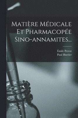 Matire Mdicale Et Pharmacope Sino-annamites... 1